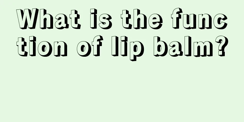 What is the function of lip balm? 