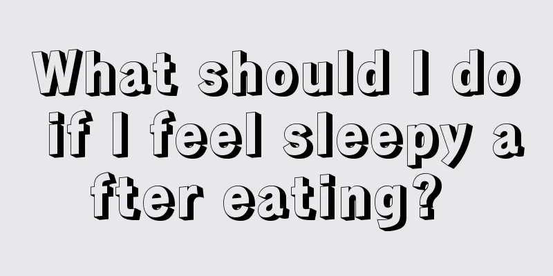 What should I do if I feel sleepy after eating? 