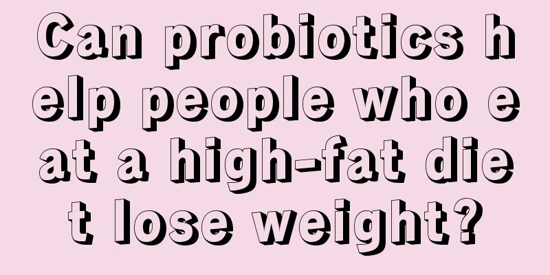 Can probiotics help people who eat a high-fat diet lose weight?