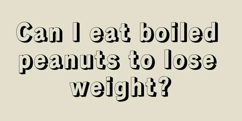Can I eat boiled peanuts to lose weight?