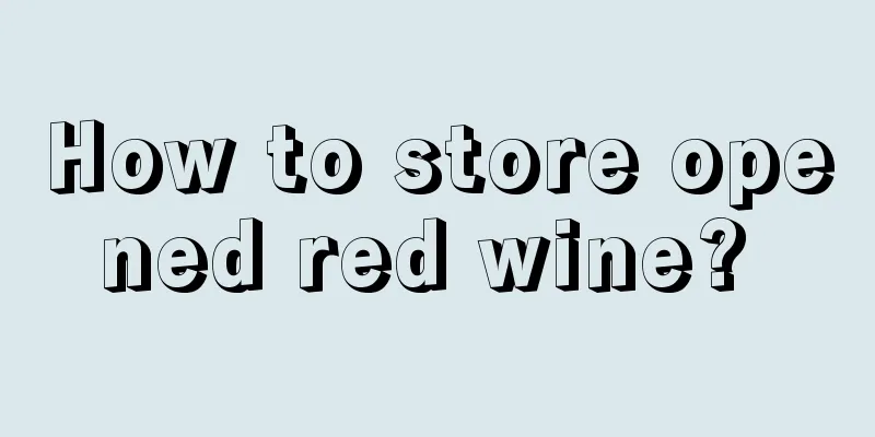 How to store opened red wine? 