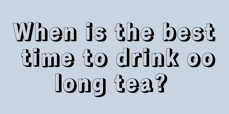 When is the best time to drink oolong tea? 
