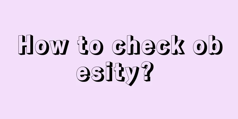 How to check obesity? 