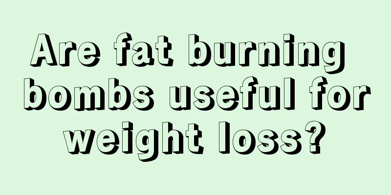 Are fat burning bombs useful for weight loss? 
