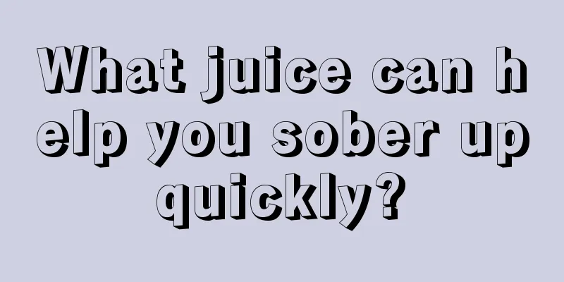 What juice can help you sober up quickly? 
