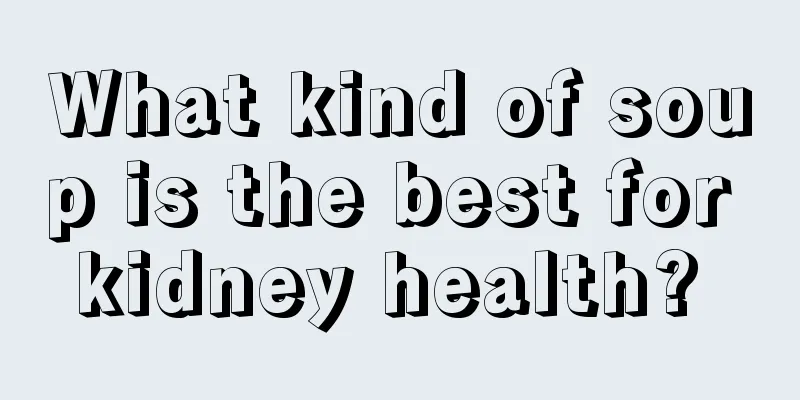 What kind of soup is the best for kidney health? 