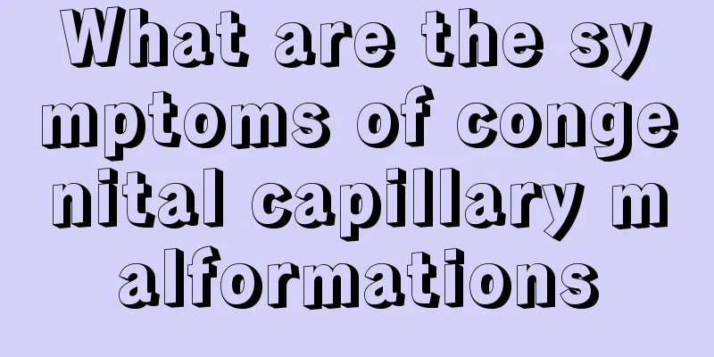 What are the symptoms of congenital capillary malformations