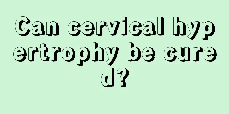 Can cervical hypertrophy be cured?