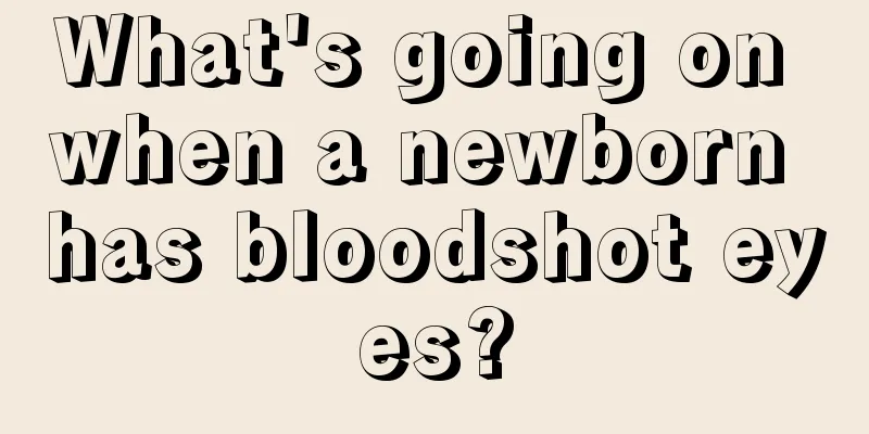 What's going on when a newborn has bloodshot eyes?