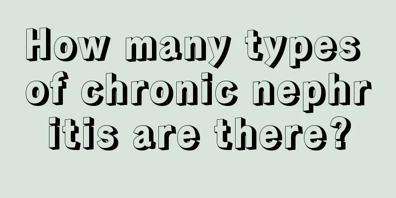 How many types of chronic nephritis are there?