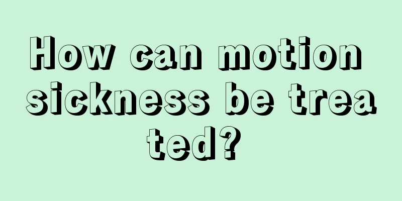 How can motion sickness be treated? 