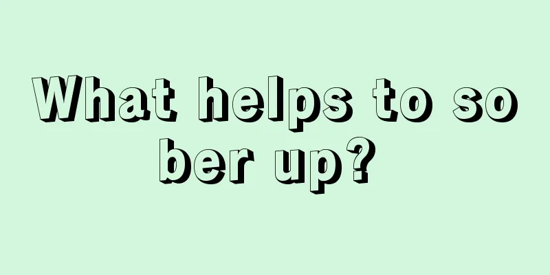 What helps to sober up? 