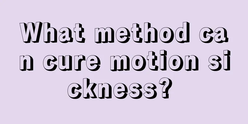 What method can cure motion sickness? 
