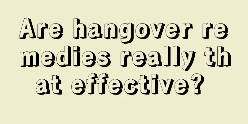 Are hangover remedies really that effective? 