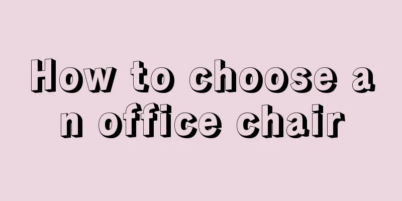 How to choose an office chair