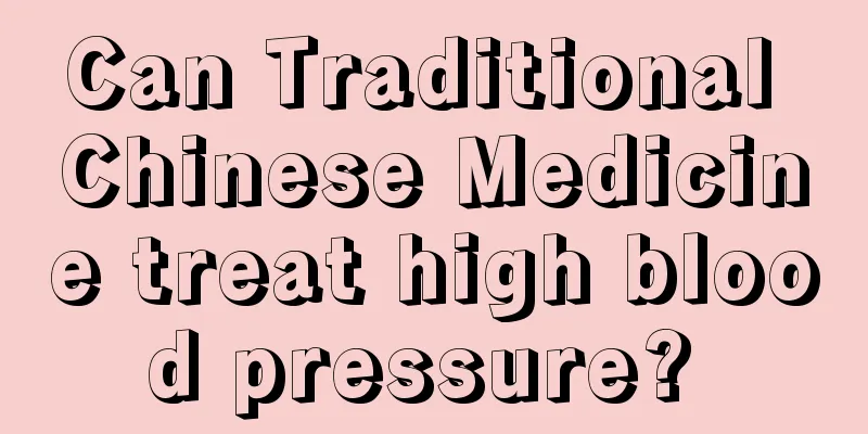 Can Traditional Chinese Medicine treat high blood pressure? 