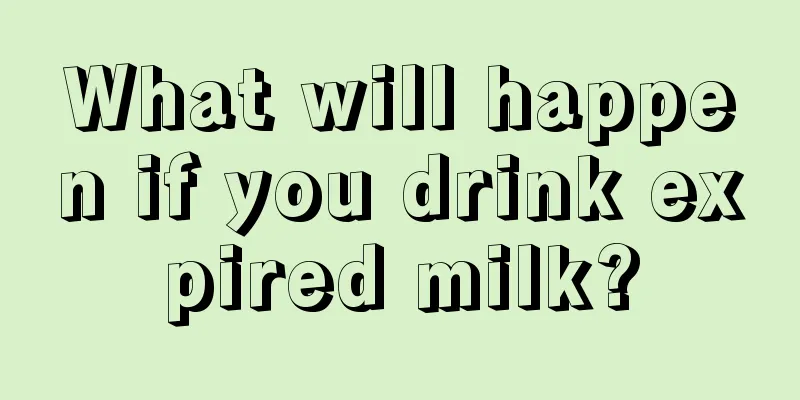 What will happen if you drink expired milk?
