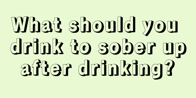 What should you drink to sober up after drinking? 