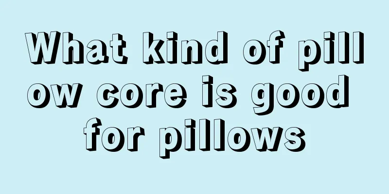 What kind of pillow core is good for pillows