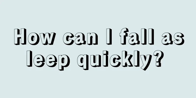How can I fall asleep quickly? 