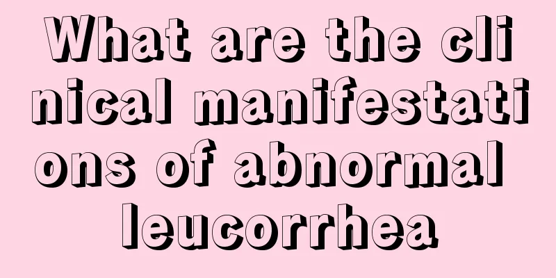What are the clinical manifestations of abnormal leucorrhea