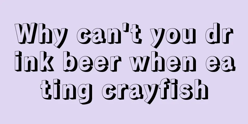 Why can't you drink beer when eating crayfish