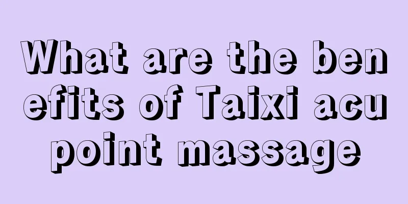 What are the benefits of Taixi acupoint massage