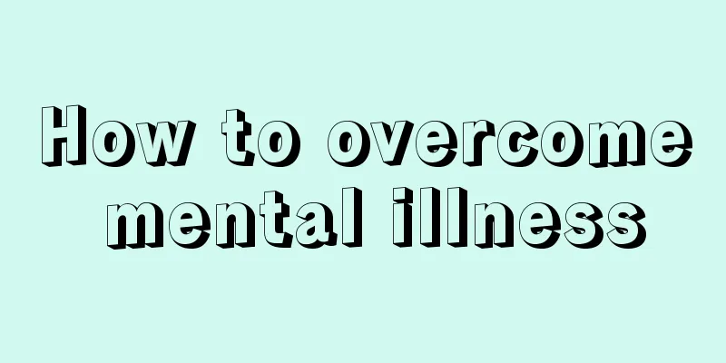 How to overcome mental illness