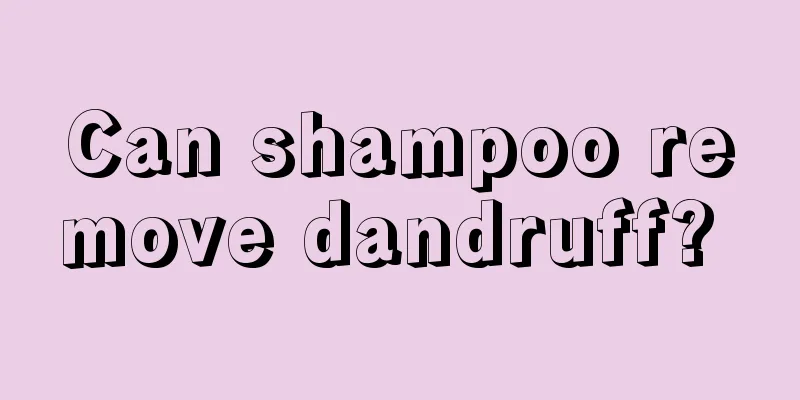 Can shampoo remove dandruff? 