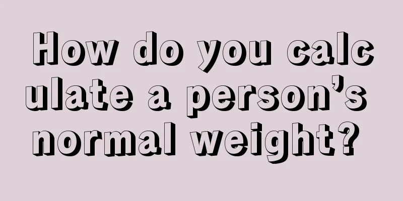How do you calculate a person’s normal weight? 