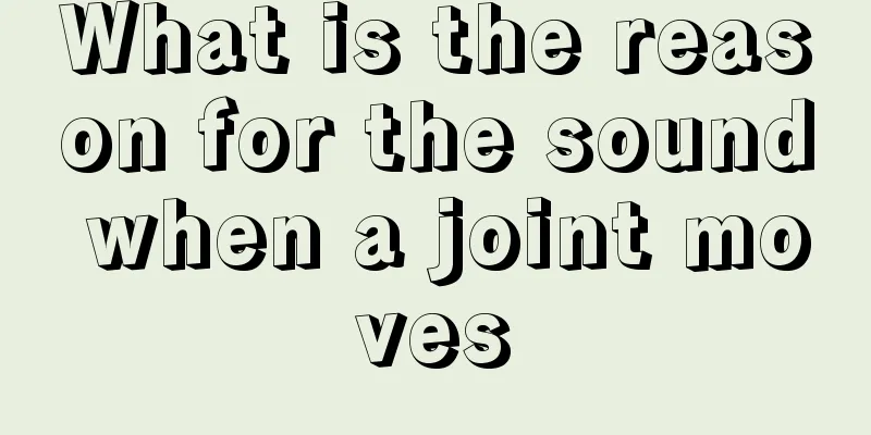 What is the reason for the sound when a joint moves