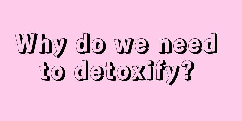 Why do we need to detoxify? 