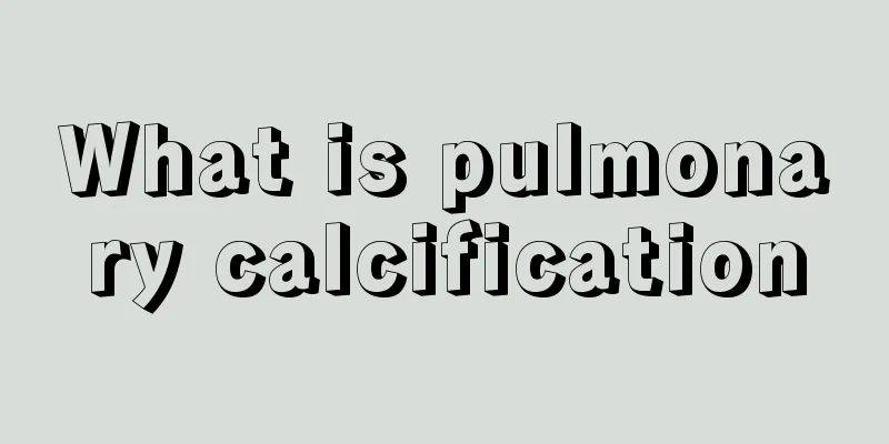 What is pulmonary calcification