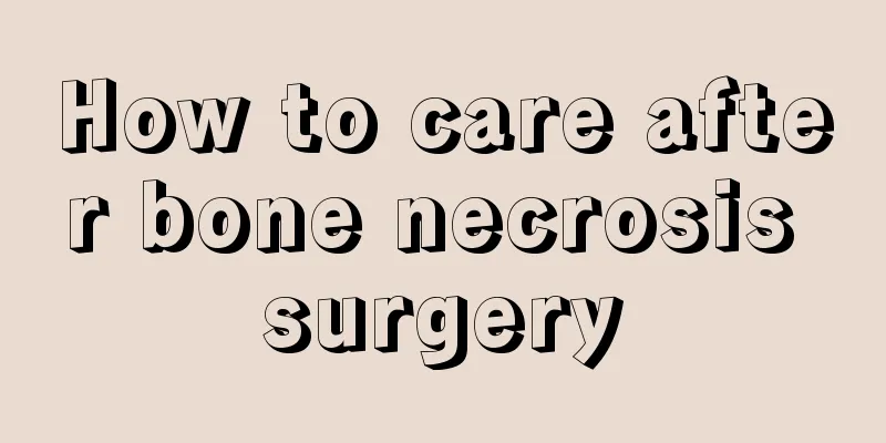 How to care after bone necrosis surgery