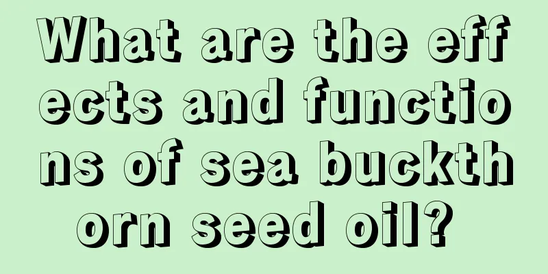 What are the effects and functions of sea buckthorn seed oil? 