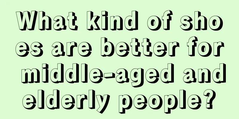 What kind of shoes are better for middle-aged and elderly people? 