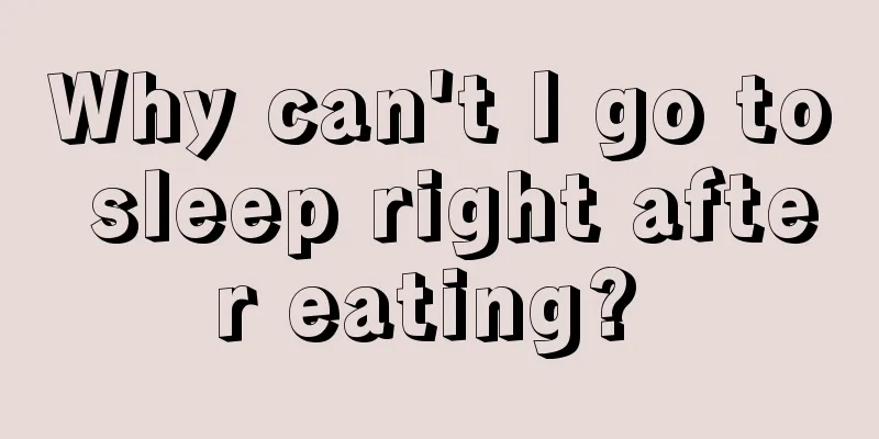 Why can't I go to sleep right after eating? 