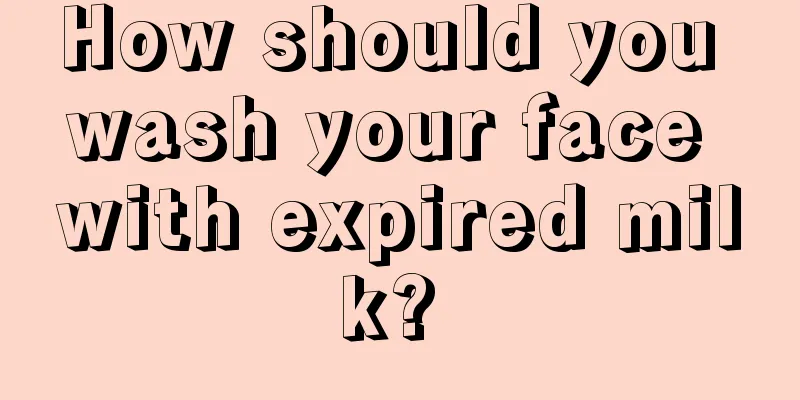How should you wash your face with expired milk? 