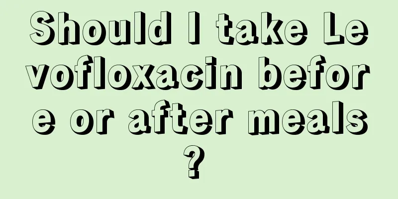 Should I take Levofloxacin before or after meals? 