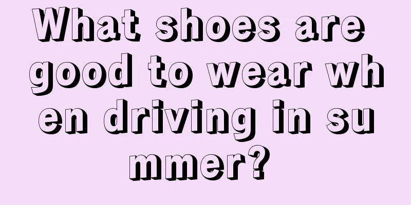 What shoes are good to wear when driving in summer? 