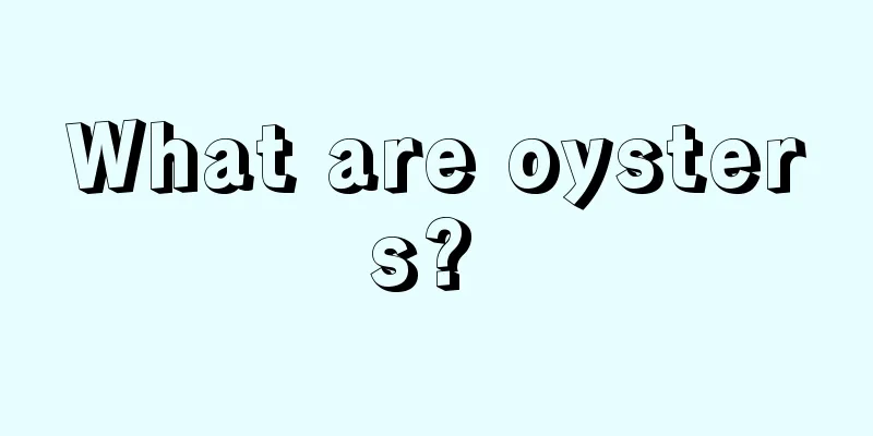 What are oysters? 