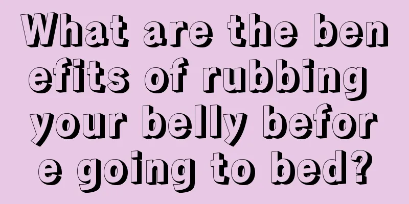 What are the benefits of rubbing your belly before going to bed?