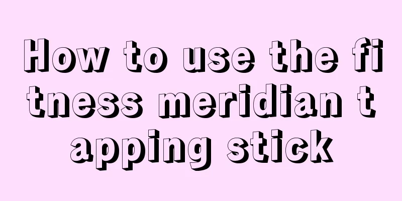 How to use the fitness meridian tapping stick