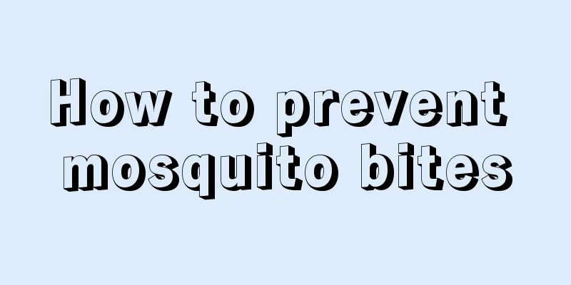 How to prevent mosquito bites