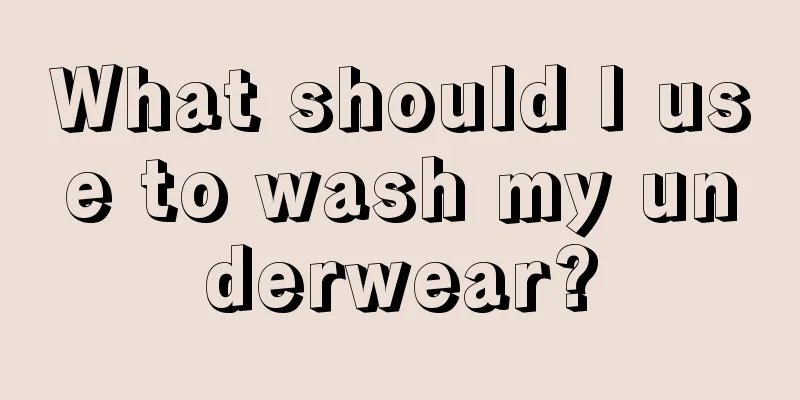 What should I use to wash my underwear?