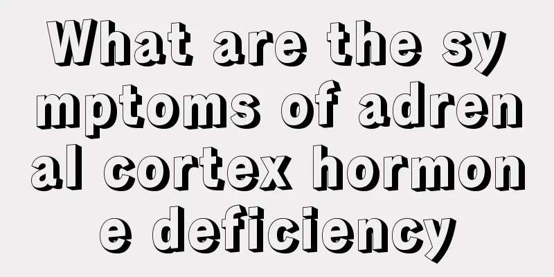 What are the symptoms of adrenal cortex hormone deficiency