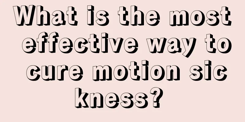 What is the most effective way to cure motion sickness? 