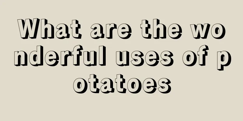What are the wonderful uses of potatoes