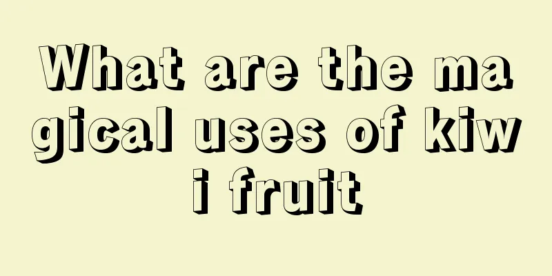 What are the magical uses of kiwi fruit