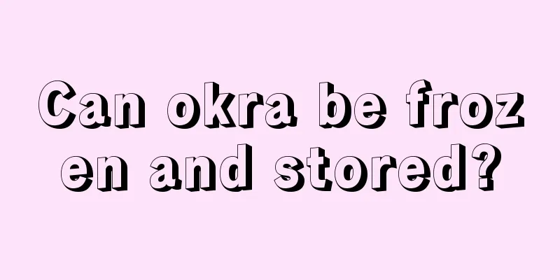 Can okra be frozen and stored?
